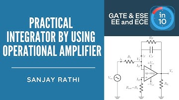 Practical Integrator by using Operational Amplifier | GATE & ESE Electrical, Electronics (EE, ECE)