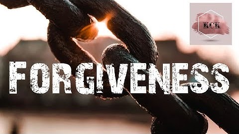 FORGIVENESS- MOTIVATIONAL VIDEO for LEARNING TO FORGIVE