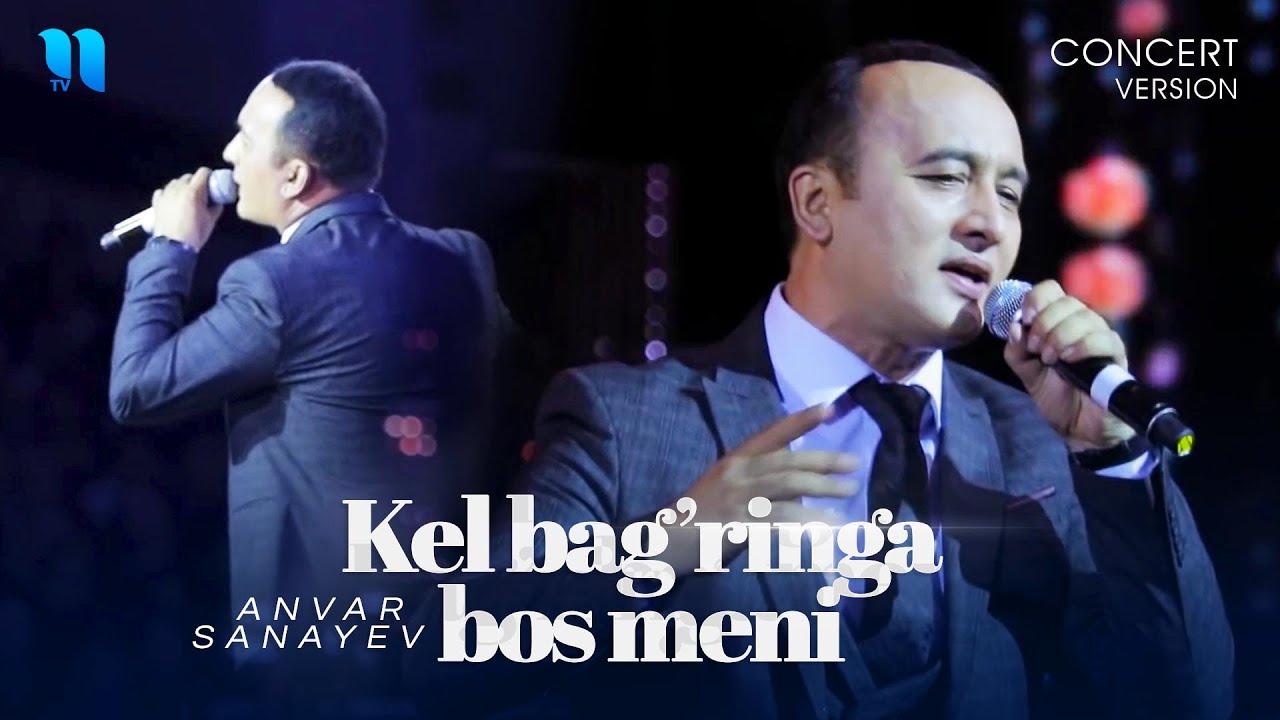 Anvar Sanayev   Kel bagringa bos meni consert version 2019