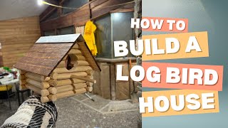 Log bird house| Log Cabine| How to build a bird house | DIY Build