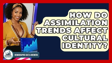 How Do Assimilation Trends Affect Cultural Identity? - Demographic Data Answers