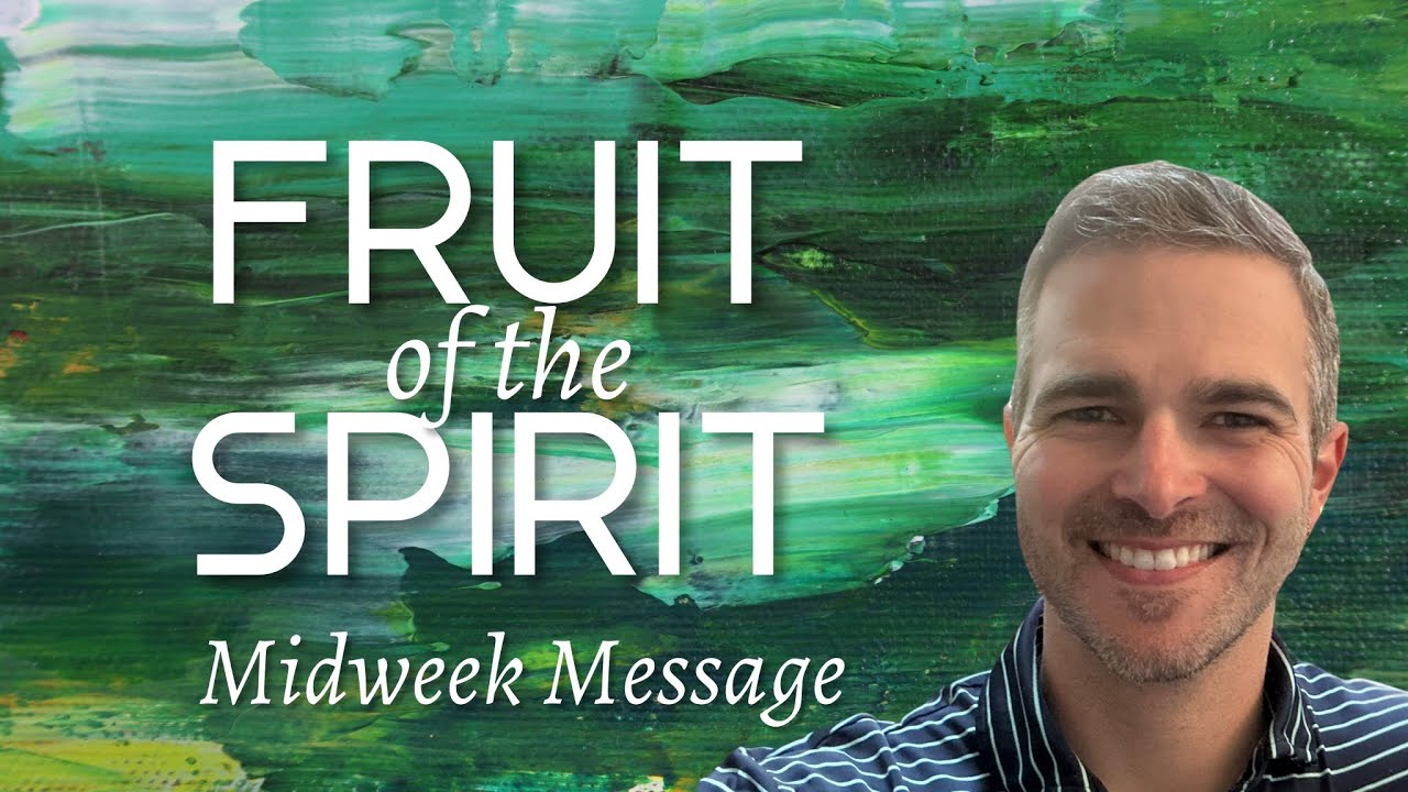 Midweek Message "Fruit of the Spirit" (Worship Preview) YouTube
