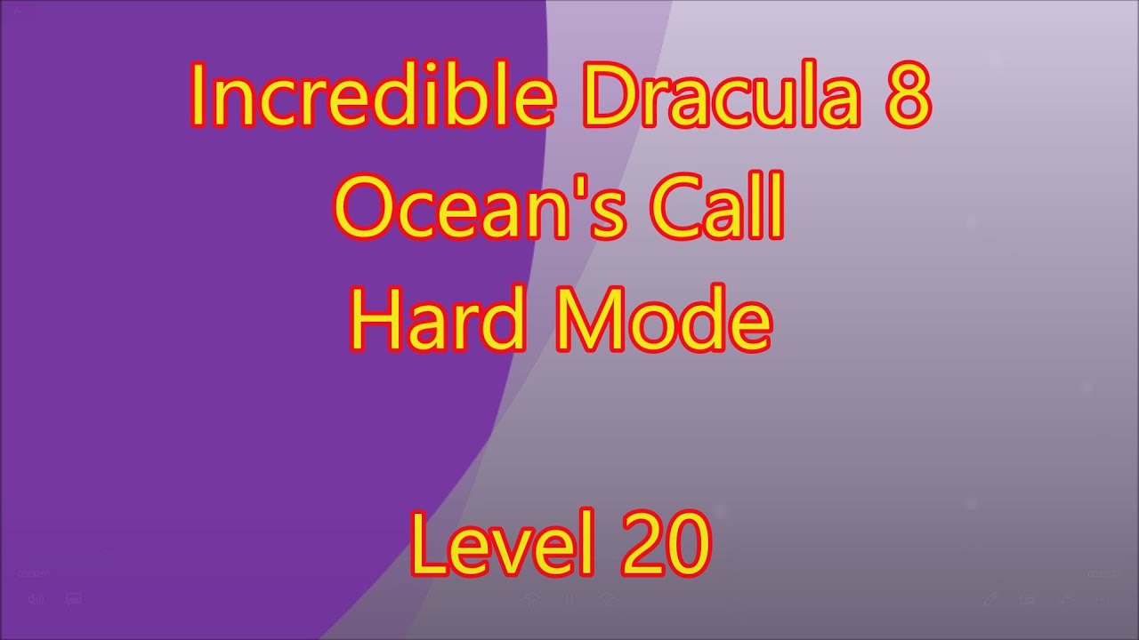 Incredible Dracula 8 - Ocean's Call Level 20
