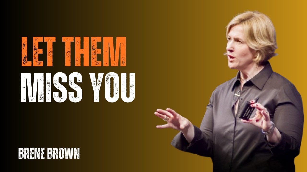 Let Them Miss You — The Quiet Power of Silence & Self-Worth | Brené Brown Motivational Speech