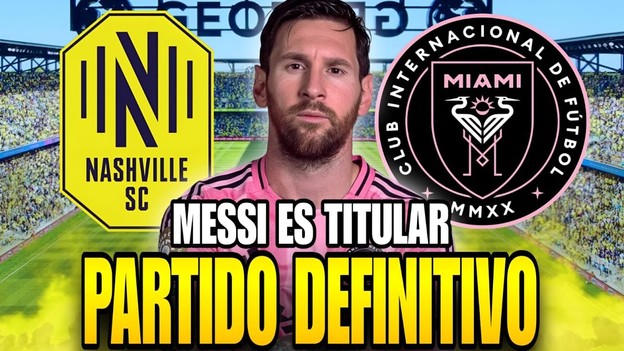 INTER MIAMI vs NASHVILLE en vivo 🚨 MESSI es TITULAR para DEFINIR los ...