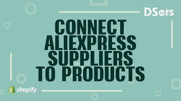Connect AliExpress suppliers to products - Shopify Tutorial – DSers
