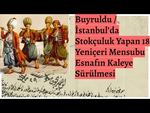 Buyruldu / İstanbul’da Stokçuluk Yapan 18 Yeniçeri Mensubu Esnafın Kaleye Sürülmesi