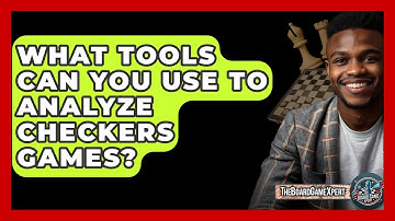 What Tools Can You Use To Analyze Checkers Games? - The Board Game Xpert