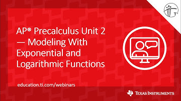 Webinar: AP Precalculus Unit 2 — Modeling With Exponential and Logarithmic Functions