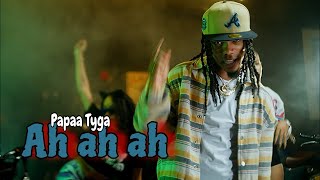 Papaa Tyga - Ah ah ah (Video Oficial) Dir. @Izy_Music