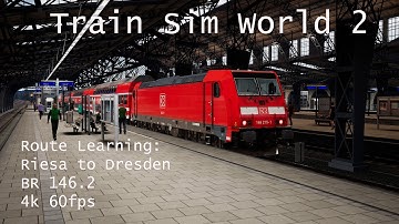 Train Sim World 2 - Route Learning: Riesa to Dresden (BR 146.2) // 4k 60fps
