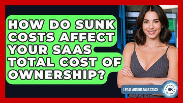 How Do Sunk Costs Affect Your SaaS Total Cost Of Ownership? - Legal And HR SaaS Stack