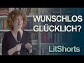 Wunschlos glücklich - gibt es ein Rezept dafür?
