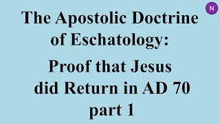 Proof That Jesus Did Return in AD 70 part 1 - (Monte H. Porter)