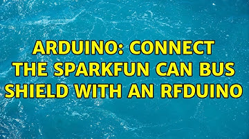 Arduino: Connect the Sparkfun CAN bus shield with an RFduino (2 Solutions!!)
