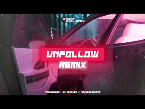 UNFOLLOW REMIX ✘ BIZARRAP ✘ DUKI ✘ J QUILES ✘ FRAN ARGIRO ft. @Treekoo @DjMarianoSantos