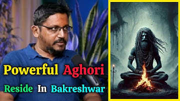 Powerful Aghori Reside in The Cremation Ground of Bakreshwar - Explained by Rajarshi Nandy #aghori