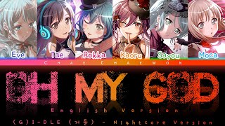 Oh My God English Version (G)I-DLE Nightcore Version - Bang Dream (Color Coded) Switching Vocal