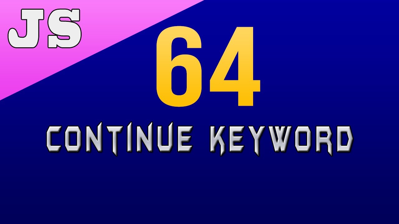 Continue Keyword in Javascript 64 YouTube