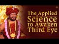 The Applied Science to Awaken Third Eye - Method #2