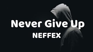NEFFEX - Never Give Up ☝️ [ Lyrics Video ]