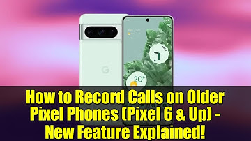 How to Record Calls on Older Pixel Phones (Pixel 6 & Up) - New Feature Explained!