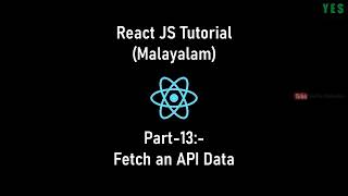 Fetch an API Data  | React JS Malayalam Tutorial | Part-13