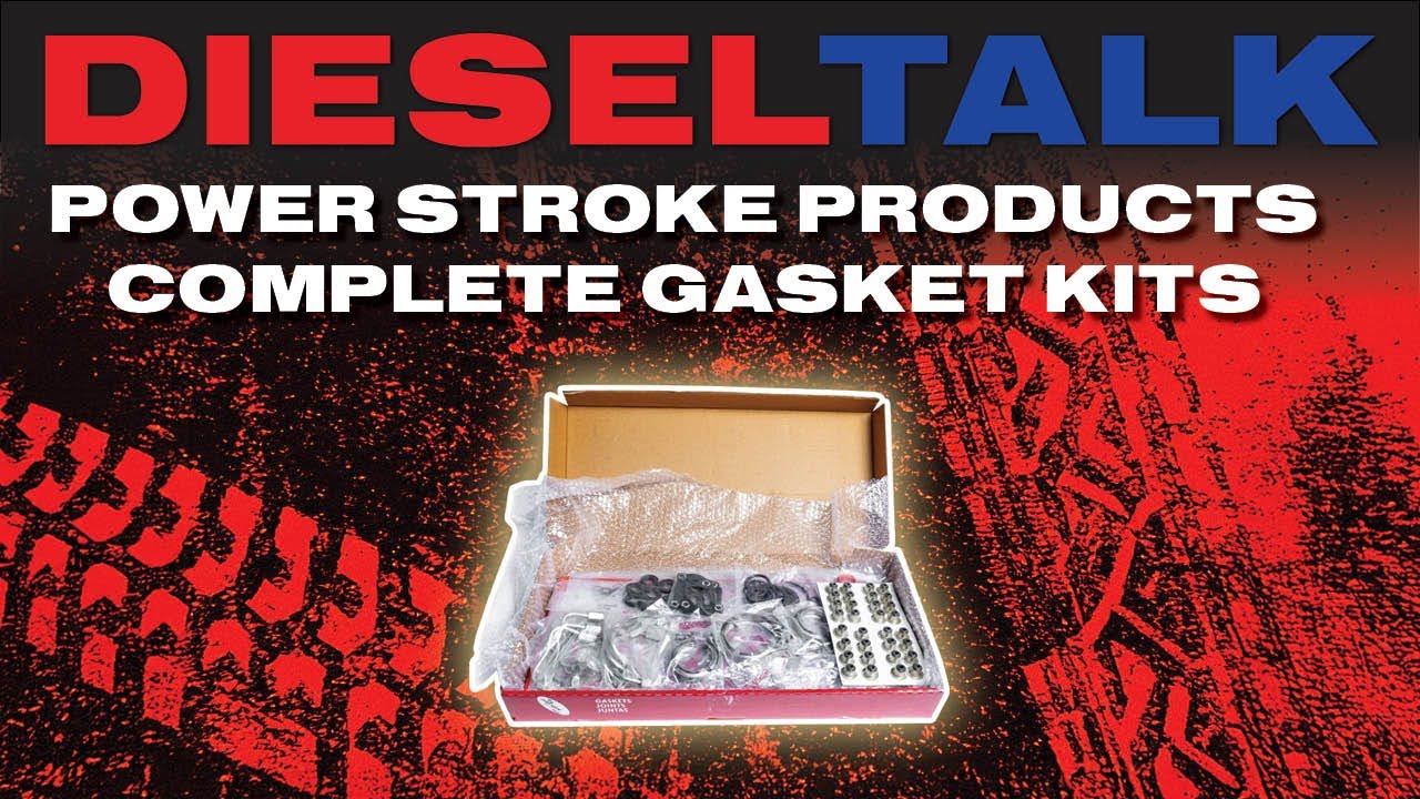 DIESEL TALK | POWER STROKE PRODUCTS COMPLETE GASKET KITS