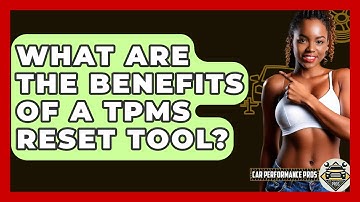 What Are The Benefits Of A TPMS Reset Tool? - Car Performance Pros