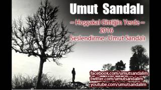 Umut Sandalı - Hoşçakal Gittiğin Yerde - 2016