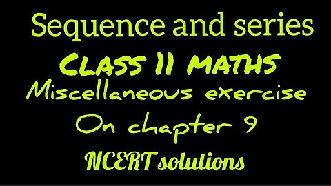 Sequences and series | Miscellaneous exercise on chapter 9 | Class 11 | NCERT solutions | Q. 27-32