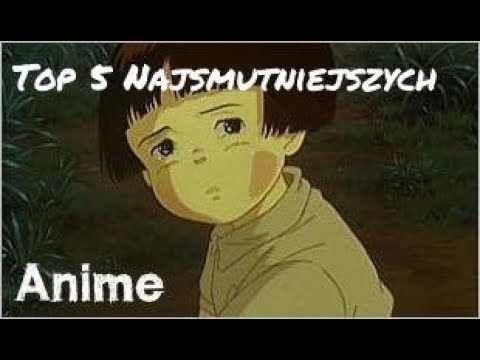 Wideo: TOP 5 Najsmutniejszych Anime