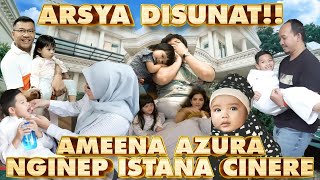 Download Lagu ARSYA DISUNAT! AMEENA AZURA 24 JAM DI ISTANA CINERE MP3