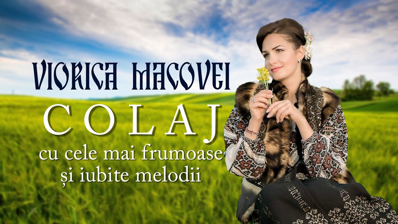 Viorica Macovei - Colaj cu cele mai frumoase și iubite melodii