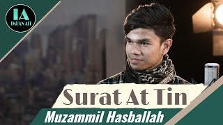 Surat At-Tin Muzammil Hasballah
