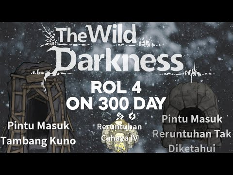 ROL 4 PADA HARI KE 300 - The Wild Darkness
