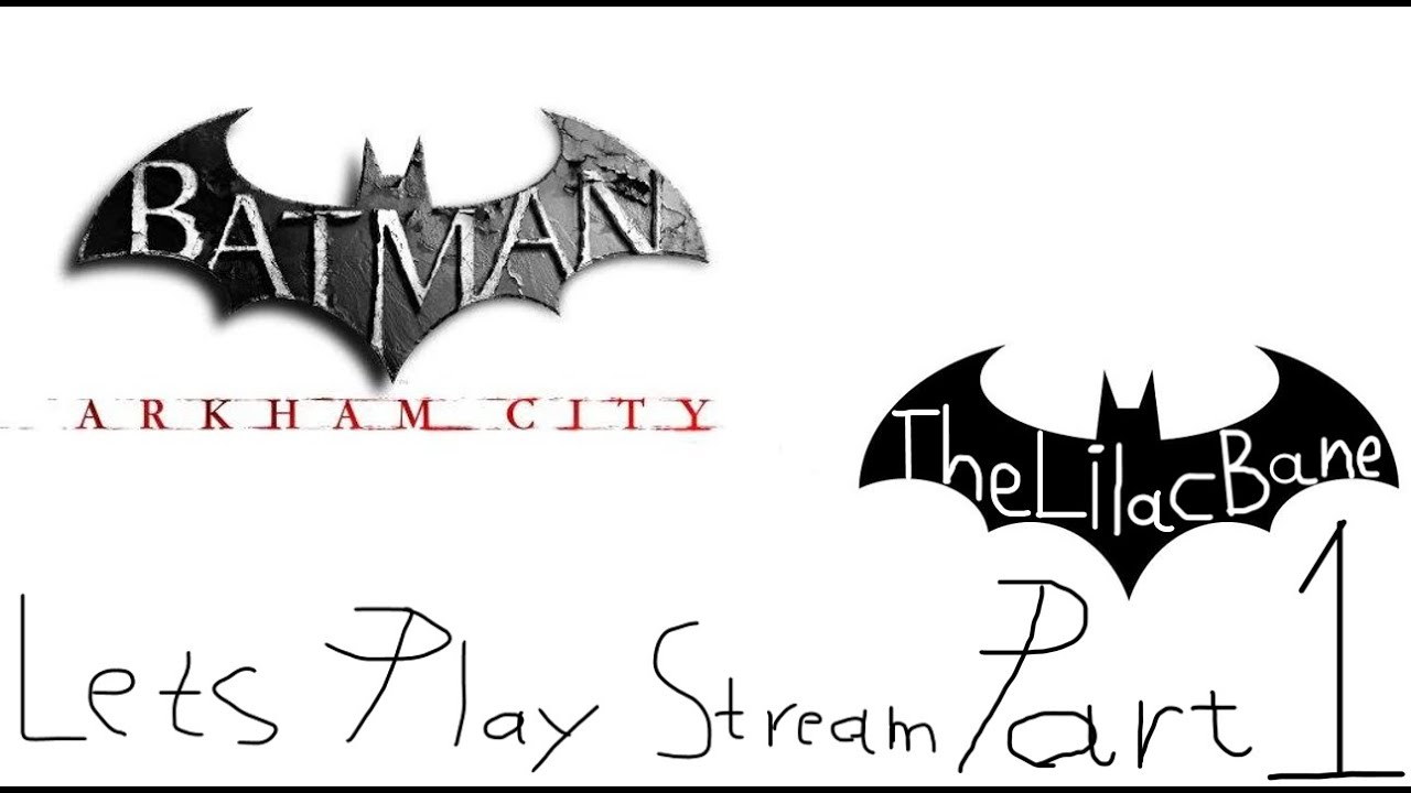 TheLilacBane plays Batman: Arkham City Part 1