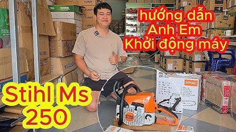 Cưa xích Stihl Ms 250! Hướng dẫn Anh Em khởi động đúng cách! Tránh bị SẶC XĂNG khó nổ!