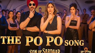 🔥 The Po Po Song | Son of Sardaar 2 | Guru Randhawa | Full Video | Latest Bollywood Hit 2025