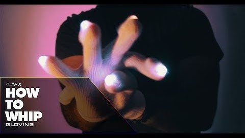 GloFX LED Gloving: How to Whip