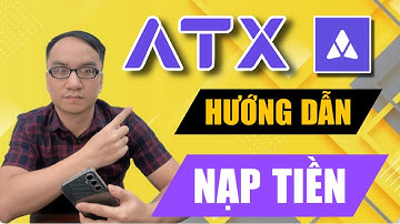 Hướng Dẫn Cách Nạp Tiền Vào Sàn ATX Nhanh Nhất | HÚP CRYPTO 