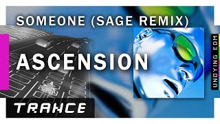 Ascension - Someone (SAGE Remix) #euphorictrance