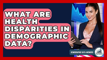 What Are Health Disparities In Demographic Data? - Demographic Data Answers