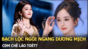 Bạch Lộc ngồi ngang Dương Mịch, CĐM chê láo toét?