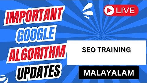 Important Google Algorithm Updates - SEO Training Malayalam Class Live