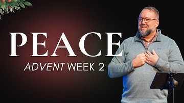 Finding Peace in a Broken World | Advent Week 2
