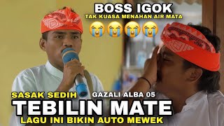 TEBILIN MATE LAGU SASAK SEDIH BIKIN AUTO MEWEK 😭 DINYANYIKAN SANGAT SEDIH OLEH GAZALI ALBA 05
