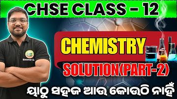 CHSE BOARD CLASS 12 || CHEMISTRY || SOLUTION ( PART -2 ) #class12#bidyasagarclasses#chse