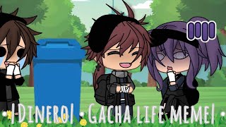 •|Dinero|•Gacha life meme•|