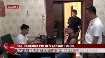 SAT NARKOBA POLRES TANJAB TIMUR AMANKAN TERSANGKA BERINISIAL GRK MEMBAWA DAUN GANJA KERING